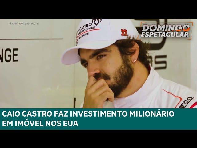 Caio Castro faz investimento milionário em imóvel nos EUA | Domingo Espetacular