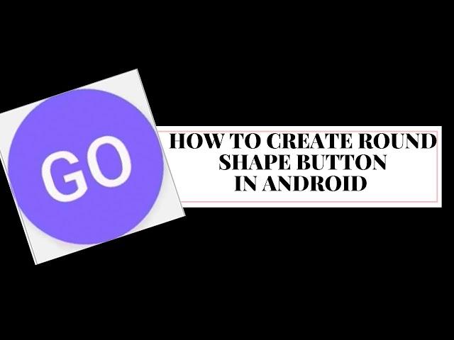 HOW TO CREATE ROUND SHAPE BUTTON