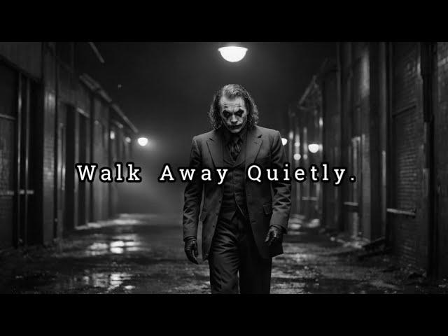 Walk Away Quietly, and Let Your Absence Speak Louder Than Words