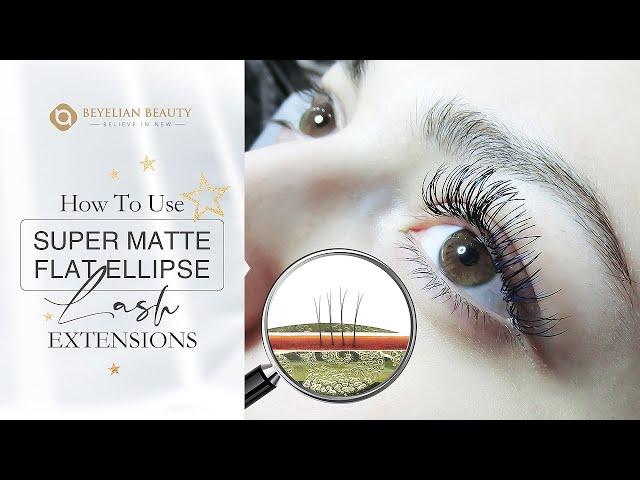 Beyelian Eyelash Extensions 101 | How to Use Super Matte Flat Ellipse Lash Extensions