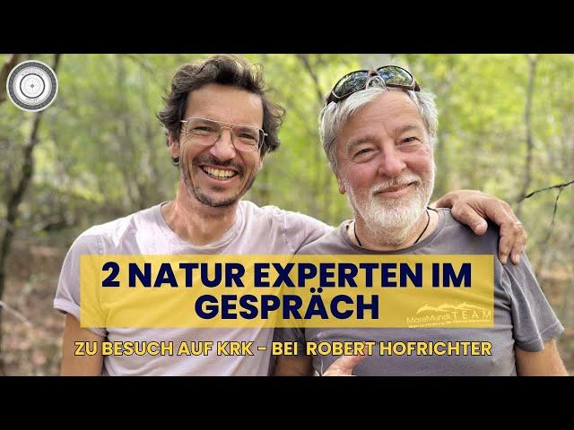 Zwei NATUREXPERTEN im TALK, Markus BURKHARD trifft Robert HOFRICHTER