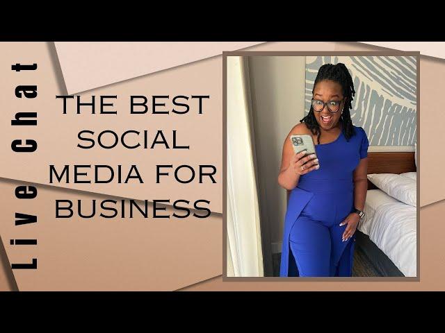 Which Social Media Platform is Best for Your Business? Live Chat