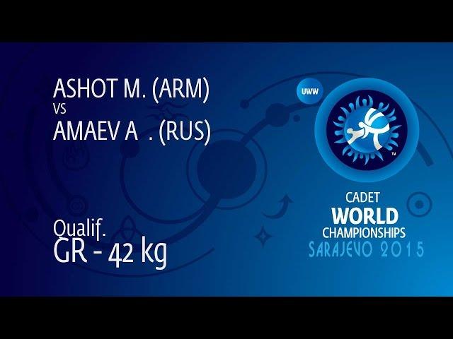 Qual. GR - 42 kg: A. AMAEV (RUS) df. M. ASHOT (ARM) by TF, 9-0
