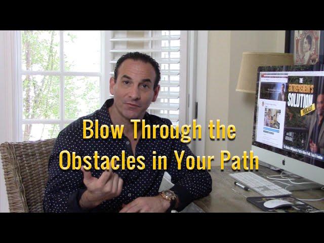 Blow Through the Obstacles in Your Path - Mel Abraham