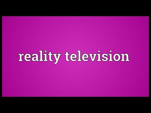 Reality television Meaning