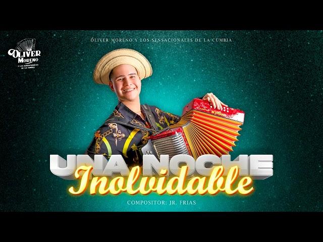 Una Noche Inolvidable - Oliver Moreno y Los Sensacionales de la Cumbia