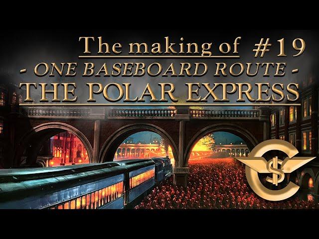 The Making Of: The Polar Express - One Baseboard Route | #19 [T:ANE]