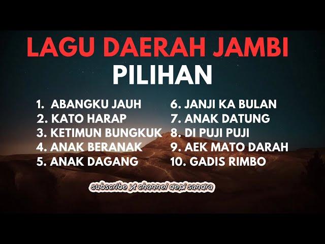 LAGU DAERAH JAMBI PILIHAN | ABANGKU JAUH KETIMUN BUNGKUK JANJI LA BULAN