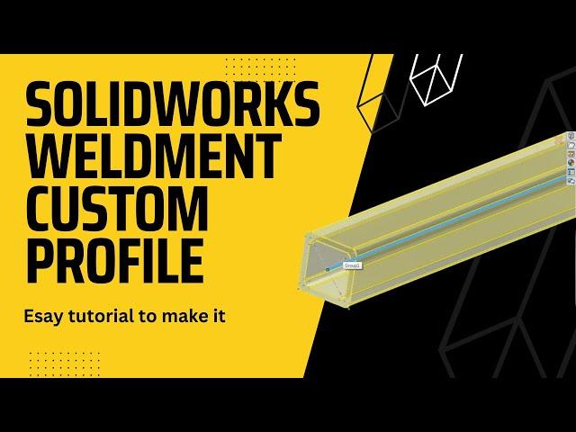 Solidworks Custom Weldment Profile