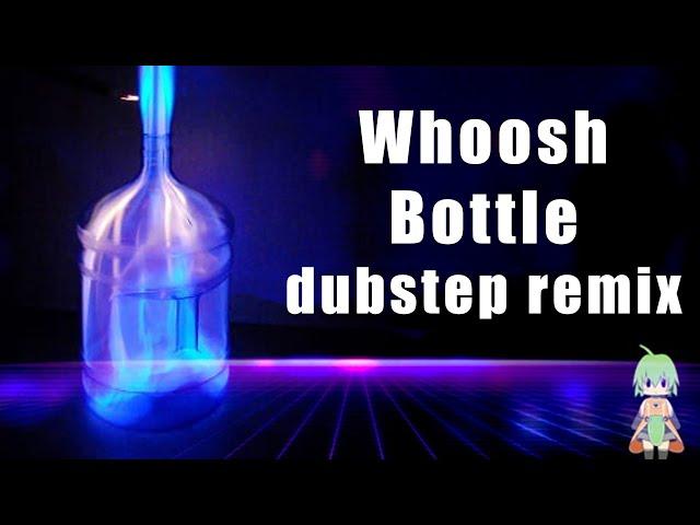 Whoosh bottle, but it's a Dubstep Remix