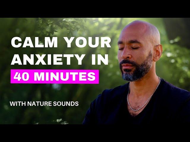 40 Minute Guided Meditation to Calm Anxiety