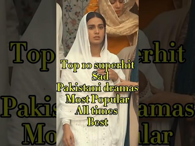 Top 10 superhit Sad Pakistani dramas All time blockbuster sad story drama @HUMTV@ARYDigitalasia