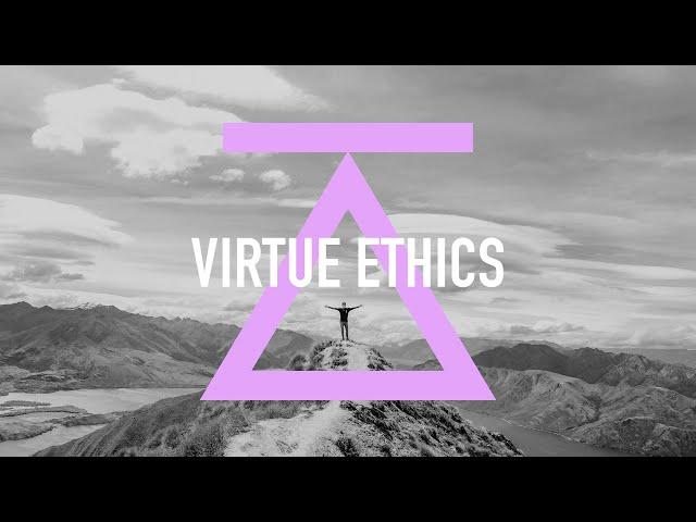 Virtue Ethics