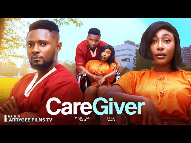 CARE GIVER - MAURICE SAM, PEARL WATS 2024 Latest Nigerian Movies