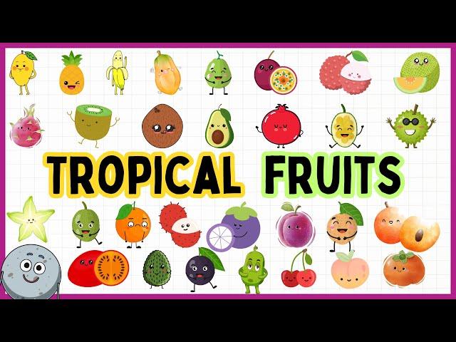 Exploring 30 TROPICAL FRUITS for Kids - Learn TROPICAL FRUITS Name for Kids