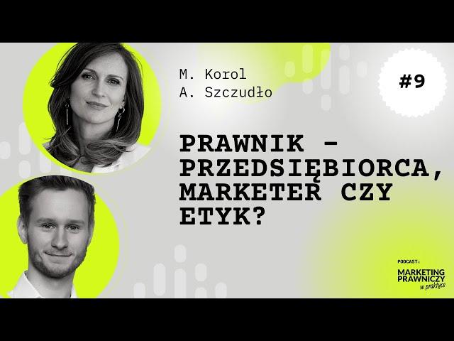 MPP #009 Prawnik - przedsiębiorca, marketer czy etyk? M. Korol i A. Szczudło