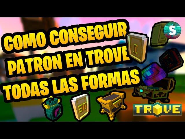 COMO conseguir PATRON (TODAS LAS FORMAS) ~Trove en Español~