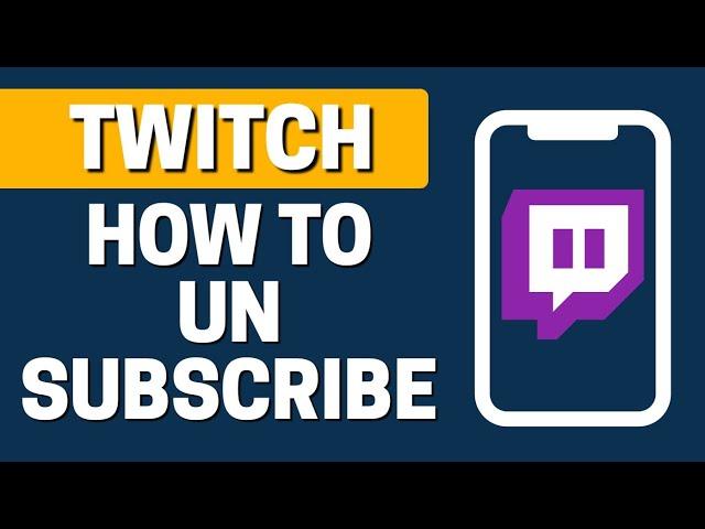 How To Unsubscribe In Twitch On Mobile