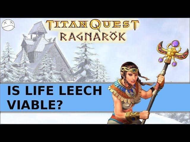 Titan Quest: Ragnarok - Build Idea - Is Life Leech Viable?