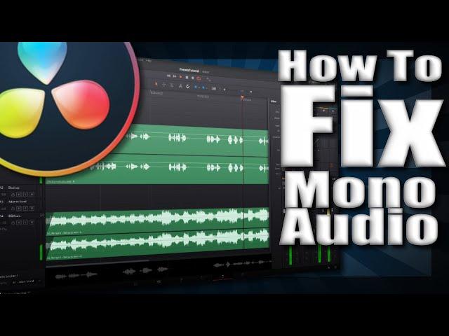 How To Fix Mono Audio & How To Convert To Dual Mono - DaVinci Resolve 16 Tutorial