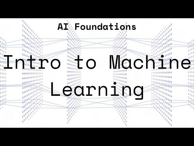 AI Foundations Part 1: Machine Learning Overview