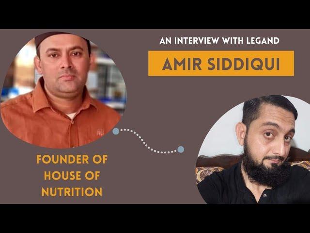 A Interview With Legend Amir Siddiqui The Founder of House of Nutrition.