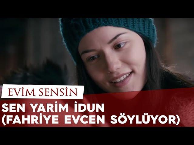 Evim Sensin - Sen Yarim İdun Şarkısı (Fahriye Evcen söylüyor)