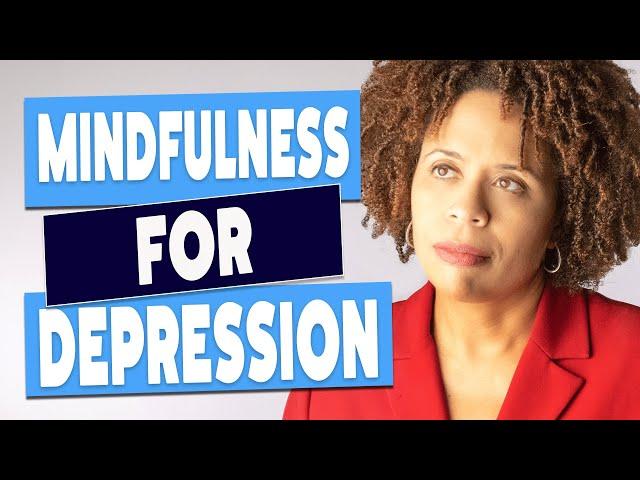 How To Use Mindfulness For Depression