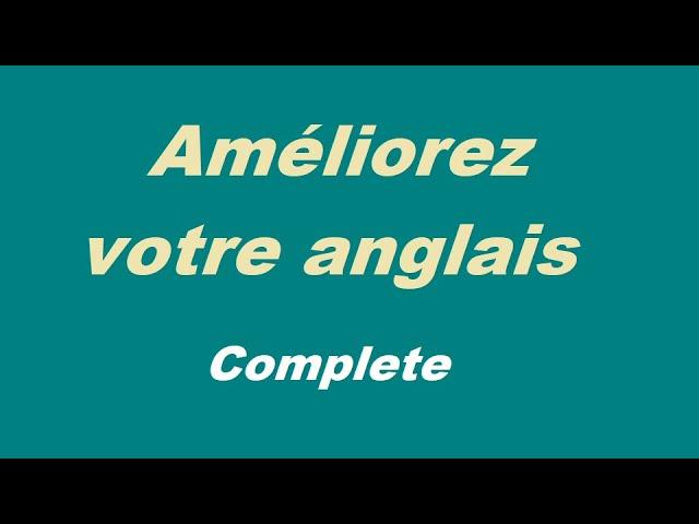 Améliorez votre anglais - Cours complet