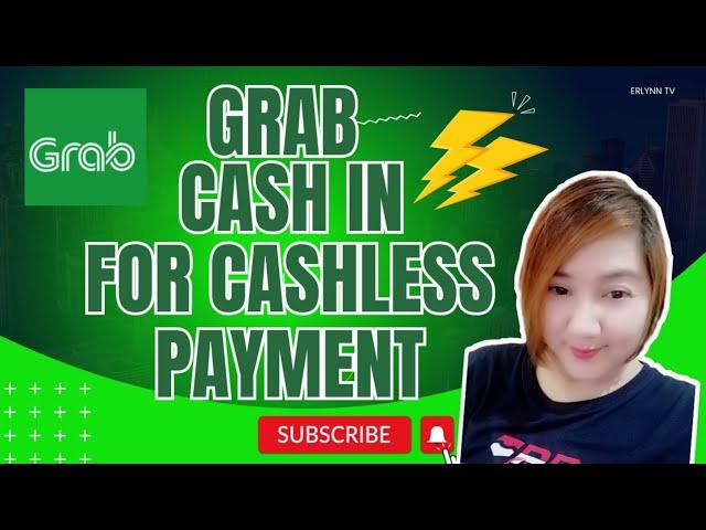 GRAB CASH IN FOR CASHLESS PAYMENTS UPDATES 2024