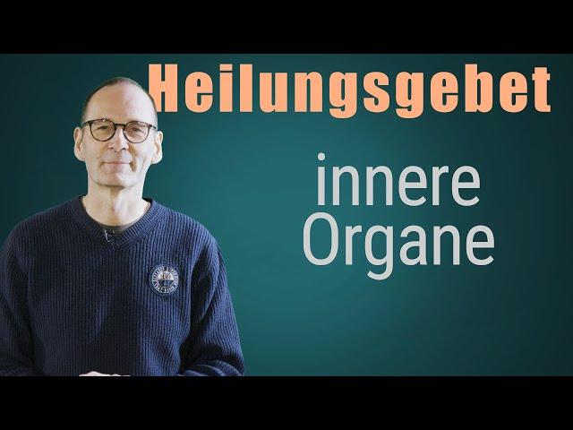 Heilungsgebet für innere Organe & Antworten auf wichtige Fragen