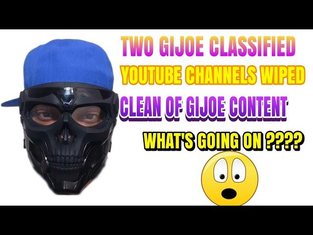 ‼️TWO GIJOE CLASSIFIED CHANNELS WIPED CLEAN OF GIJOE CLASSIFIED CONTENT WTH BOY‼️