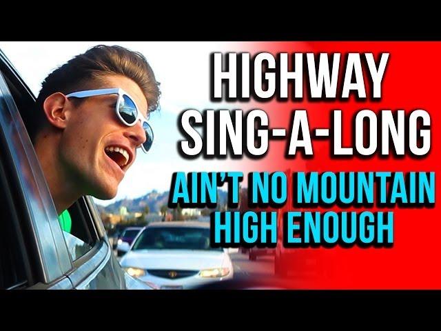 HIGHWAY SING-A-LONG: Ain't No Mountain High Enough (Valentine's Edition Part 2)