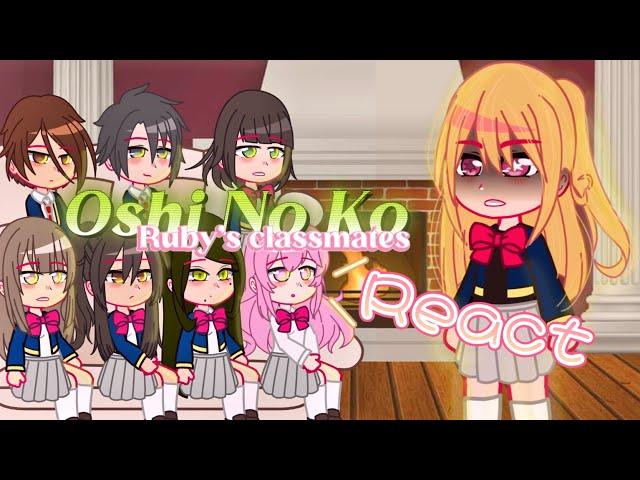 Oshi No Ko grv || Ruby’s classmates react