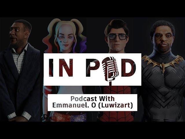 A Podcast With Emmanuel.O AKA Luwizart (A Very Talented 3d Artist And Tutorial Maker)