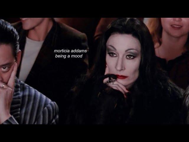 morticia addams being a mood for 5 minutes straight