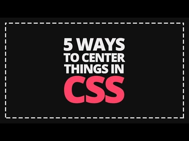 5 Ways to Center with CSS! [VOICE TUTORIAL]