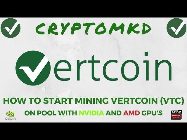 How to start mining Vertcoin (VTC) on pool with NVIDIA and AMD GPU's