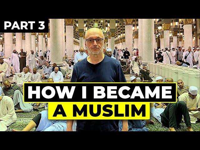 How I Became a Muslim (Part 3)