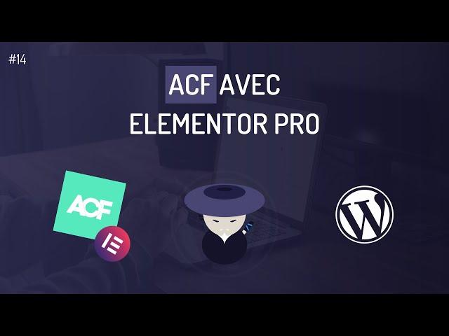 Comment créer et récupérer des champs ACF avec Elementor Pro sur WordPress ?