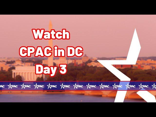 CPAC in DC 2025 Day 3