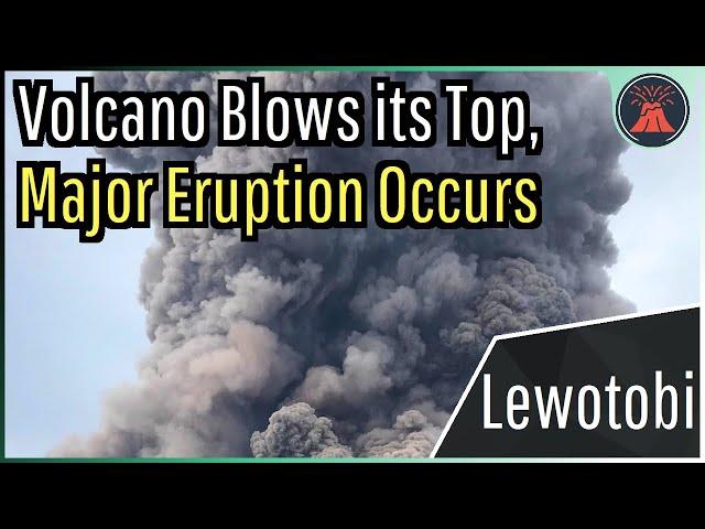 Lewotobi Volcano Eruption Update; Volcano Blows its Top, Major Eruption