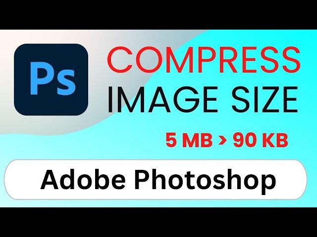 How to Compress Image Size in Photoshop Without Losing Quality (Save for Web 2024)