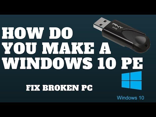 How Do You Make A Windows PE