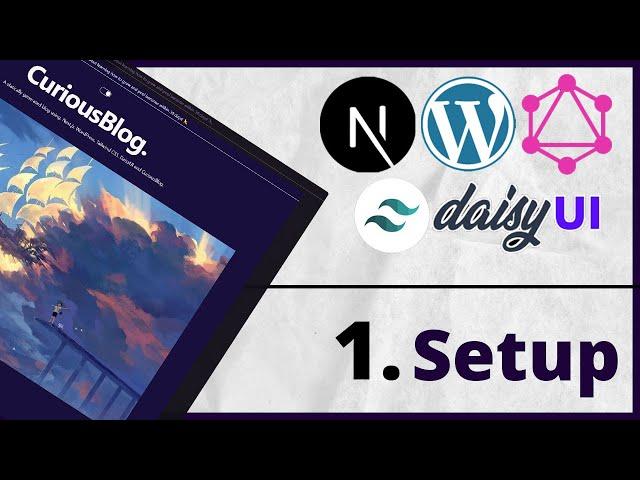 Build and Deploy a Next.js, Headless WordPress Blog with Tailwind CSS, DaisyUI and Vercel - 1. Setup