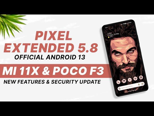 Pixel Extended 5.8 Official For Mi 11X & POCO F3 | Android 13 | Leica Cam & New Features