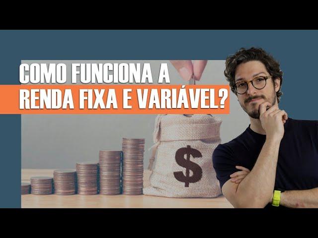 O QUE É RENDA FIXA E RENDA VARIÁVEL? | MANUAL DO BRASIL