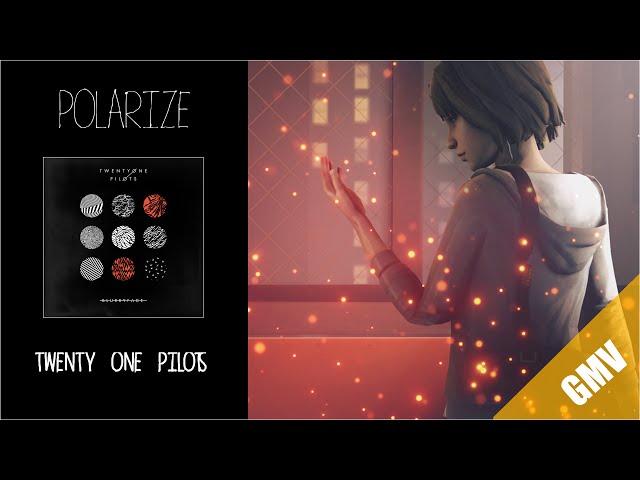 Life Is Strange GMV  - Polarize (Twenty One Pilots)