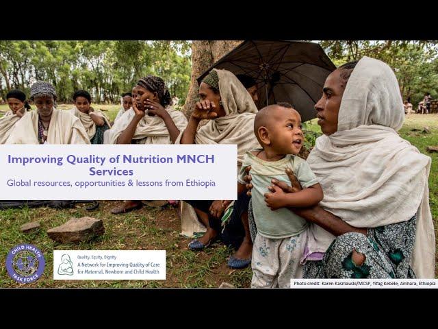 Improving quality of nutrition MNCH services: Global resources,opportunities & lessons from Ethiopia