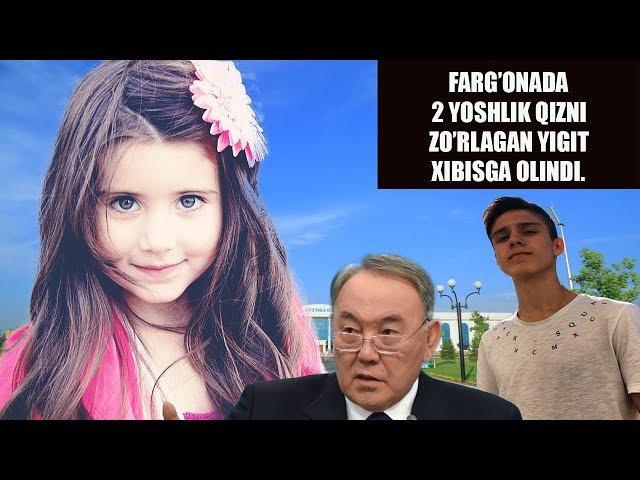 FARG'ONADA 2 YOSHLIK QIZNI ZO'RLAGAN YIGIT QOLGA OLINDI.